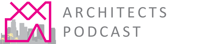 XX|LA Architects Podcast